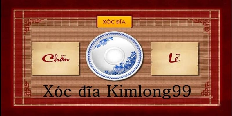 Xóc đĩa Kimlong99 uy tín